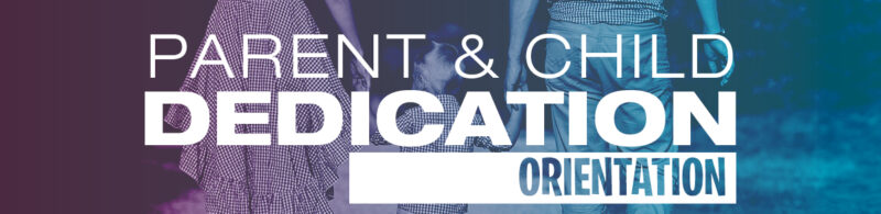 Parent Child Dedication Orientation Station Hill